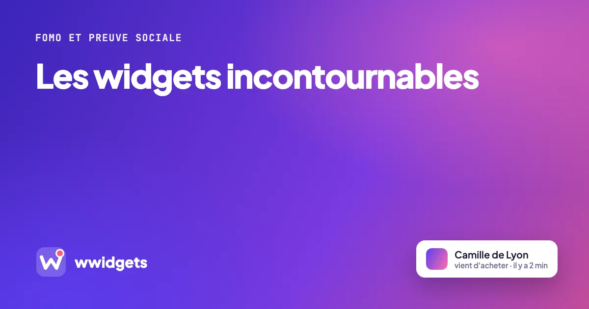 Les widgets incontournables
