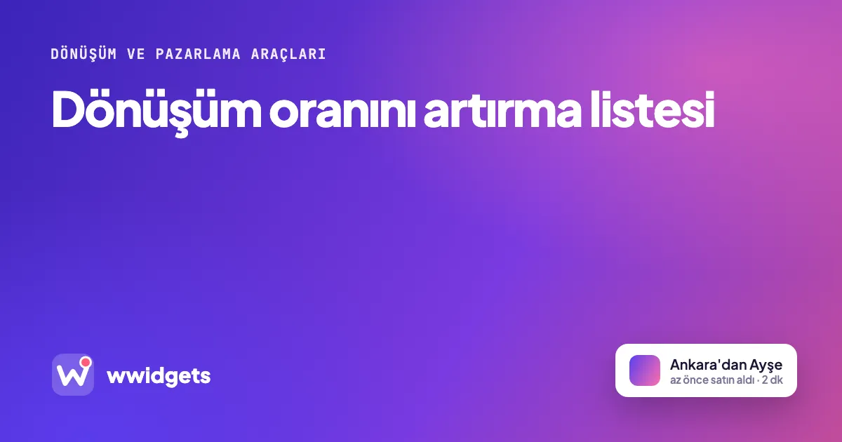 Dönüşüm oranını artırma listesi